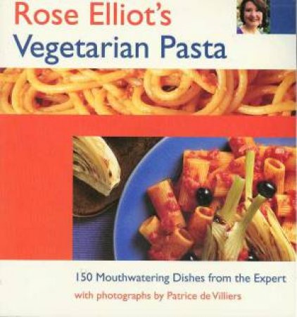 Rose Elliot's Vegetarian Pasta by Rose Elliot