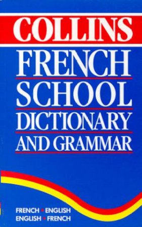 Collins French School Dictionary And Grammar by Various