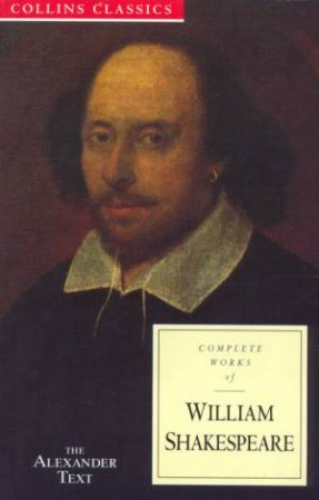 Collins Classics: Complete Works Of William Shakespeare by William Shakespeare