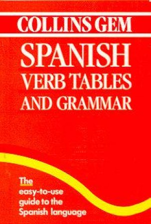 Collins Gem: Spanish Verbs Tables And Grammar by Various