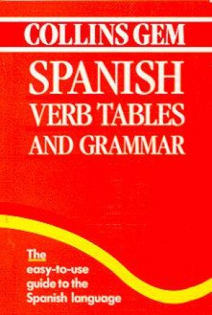 Collins Gem: Spanish Verbs Tables And Grammar by Various