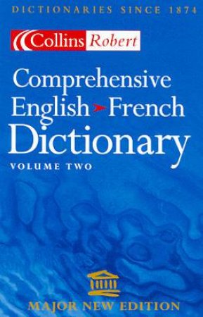 Collins Robert Comprehensive English-French Dictionary - Volume 2 - 2 ed by Various