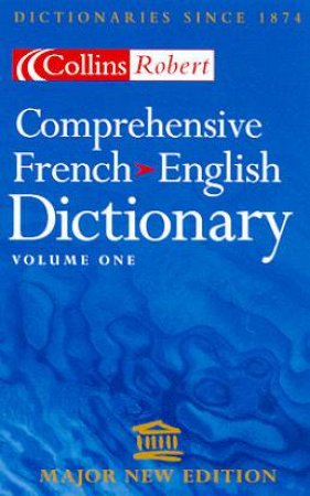 Collins Robert Comprehensive French-English Dictionary Volume 1 - 2 ed by Various