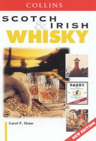 Scotch And Irish Whiskey by Carol P Shaw