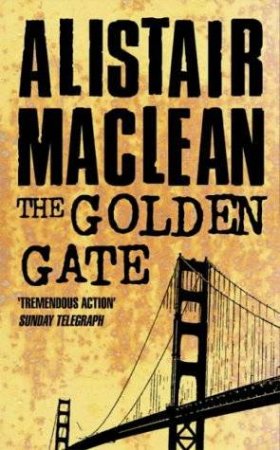 The Golden Gate by Alistair Maclean