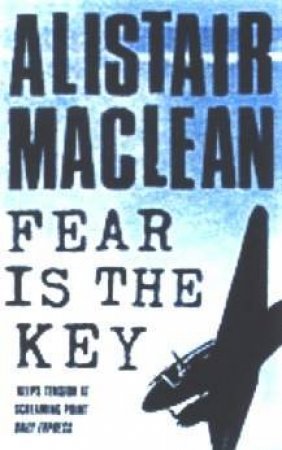 Fear Is The Key by Alistair Maclean