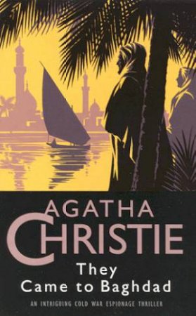 They Came To Baghdad by Agatha Christie