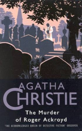 The Murder Of Roger Ackroyd by Agatha Christie