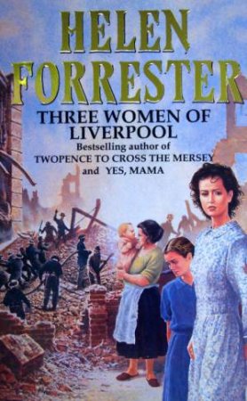 Three Women Of Liverpool by Helen Forrester
