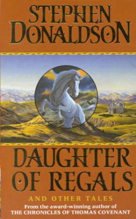 The Daughter Of Regals And Other Tales by Stephen Donaldson