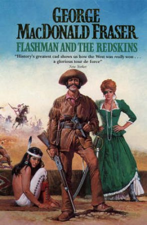 Flashman And The Redskins by George MacDonald Fraser