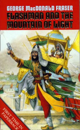 Flashman And The Mountain Of Light by George MacDonald Fraser