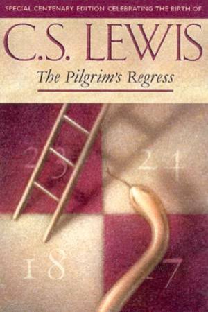 The Pilgrim's Regress by C S Lewis