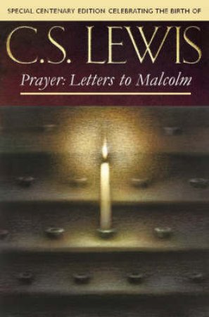 Prayers: Letters To Malcolm by C S Lewis