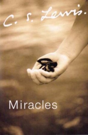 C.S. Lewis Signature Classics: Miracles by C S Lewis