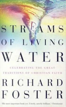 Streams Of Living Water by Richard Foster