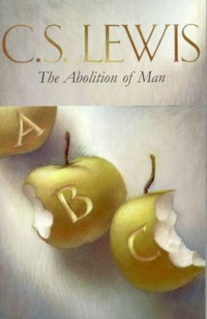 The Abolition Of Man by C S Lewis