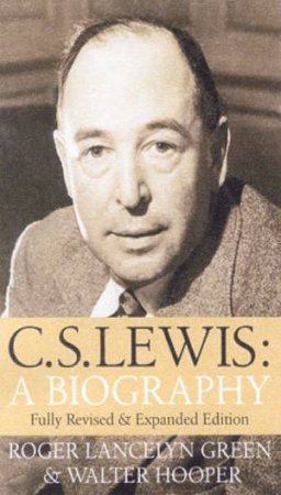 C.S. Lewis: A Biography by Roger Lancelyn Green & Walter Hooper