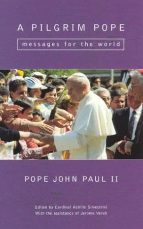 A Pilgrim Pope by Pope John Paul II