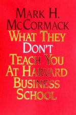 What They Dont Teach You At Harvard Business School