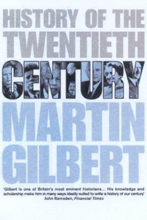History Of The Twentieth Century by Martin Gilbert