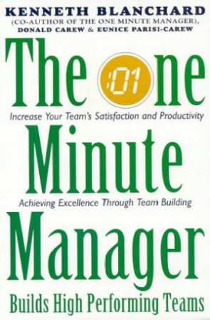 The One Minute Manager Builds High Performing Teams by K Blanchard & D Crew & E Parisi-Carew