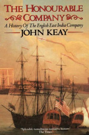 Honourable Company by John Keay