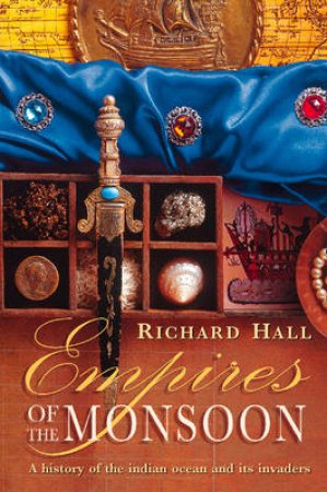 Empires Of The Monsoon by Richard Hall
