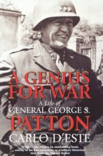 A Genius For War A Life Of General George S Patton