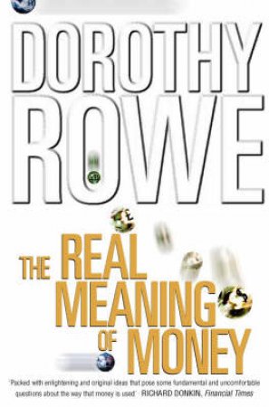 The Real Meaning Of Money by Dorothy Rowe