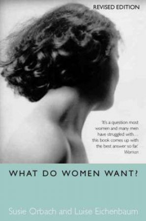 What Do Women Want? by Susan Orbach & Luise Eichenbaum