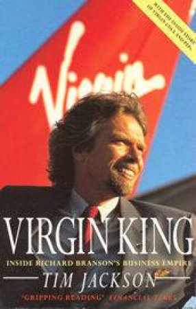 Richard Branson: Virgin King by Tim Jackson