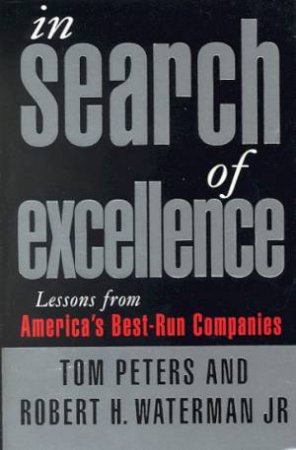 In Search Of Excellence by Tom Peters & Robert Waterman