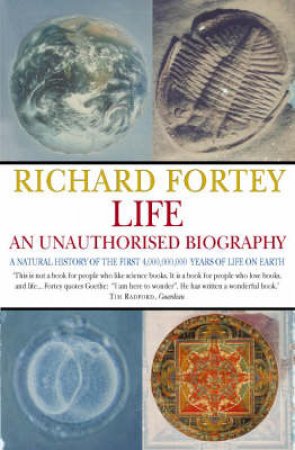 Life: An Unauthorised Biography by Richard Fortey