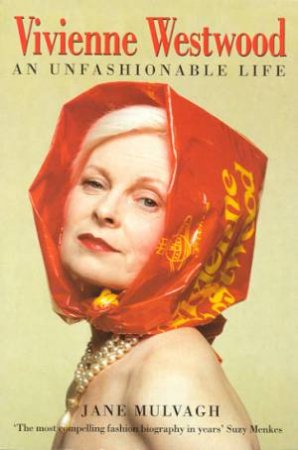 Vivienne Westwood: An Unfashionable Life by Jane Mulvagh