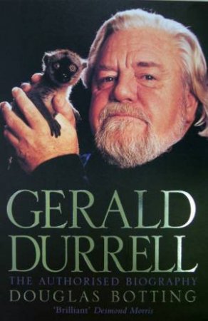 Gerald Durrell: The Authorised Biography by Douglas Botting
