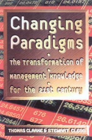 Changing Paradigms by Thomas Clarke & Stewart Clegg