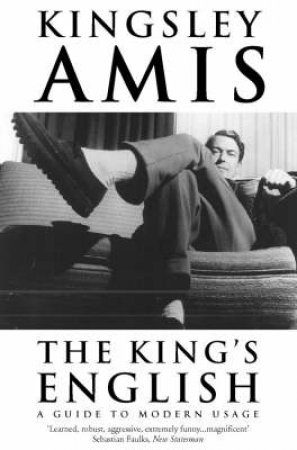 The King's English by Kingsley Amis