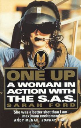 One Up: A Woman In Action In The SAS by Sarah Ford