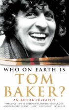 Who On Earth Is Tom Baker