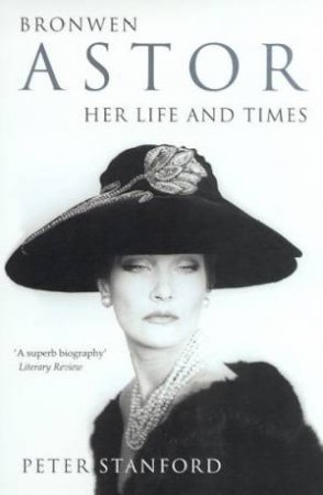 Bronwen Astor: Her Life And Times by Peter Stanford