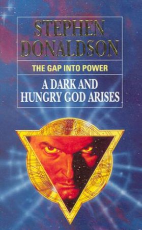 The Gap Into Power - A Dark And  Hungry God Arises by Stephen Donaldson