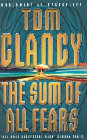 The Sum Of All Fears by Tom Clancy