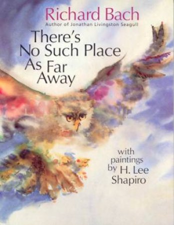 There's No Such Place As Far Away by Richard Bach