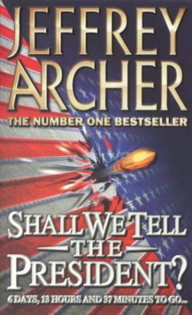 Shall We Tell The President? by Jeffrey Archer