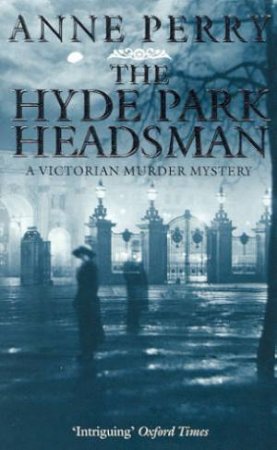 An Inspector Pitt Novel: The Hyde Park Headsman by Anne Perry