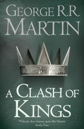 A Clash Of Kings by George R R Martin