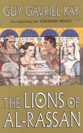 The Lions Of Al-Rassan by Guy Gavriel Kay