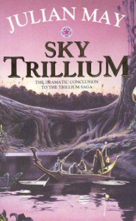 Sky Trillium by Julian May