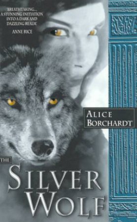 The Silver Wolf by Alice Borchardt